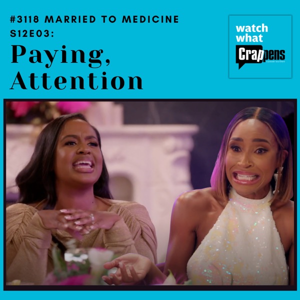 #3118 Married To Medicine S12E03: Paying, Attention