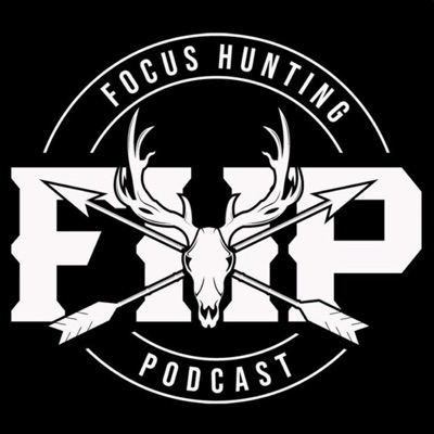 FOCUS HUNTING PODCAST FOCUS HUNTING PODCAST