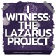 I Witness: The Lazarus Project