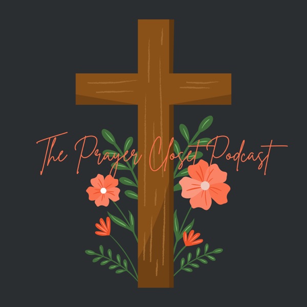 The Prayer Closet Podcast