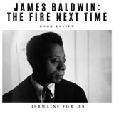 Archived-  James Baldwin: The Fire Next Time