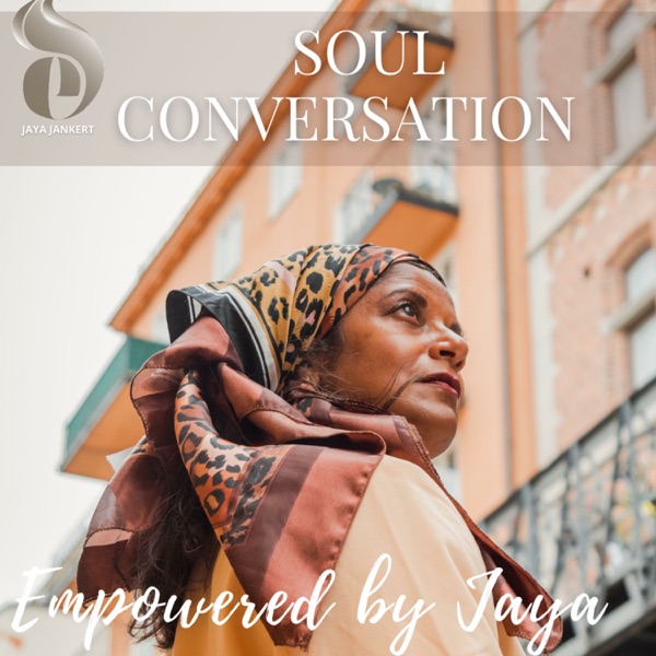 Soul Conversation - Empowered by Jaya 