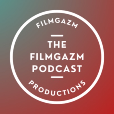 The Filmgazm Podcast