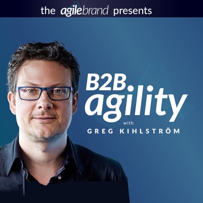 B2B Agility™ with Greg Kihlström