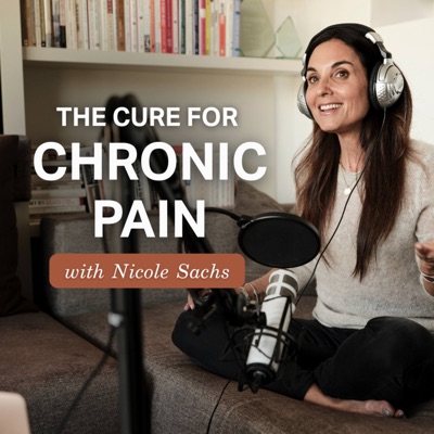 The Cure for Chronic Pain with Nicole Sachs, LCSW:Nicole Sachs, LCSW