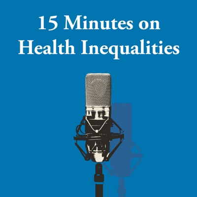 15 Minutes on Health Inequalities:MRC/CSO Social and Public Health Sciences Unit, University of Glasgow