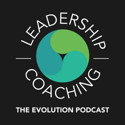 The Evolution Podcast: Leadership and Coaching
