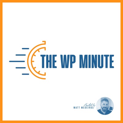 The WP Minute - WordPress news:Matt Report & Matt Medeiros