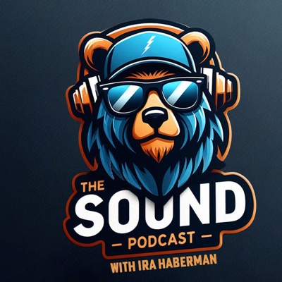 The Sound Podcast with Ira Haberman:The Sound Podcast