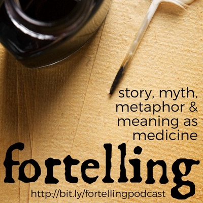 Fortelling: Story, Myth, Metaphor & Meaning as Medicine