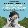 So Many Steves: Afternoons with Steve Martin - Pushkin Industries