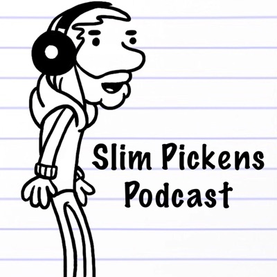 Slim Pickens Podcast Slim Pickens Podcast