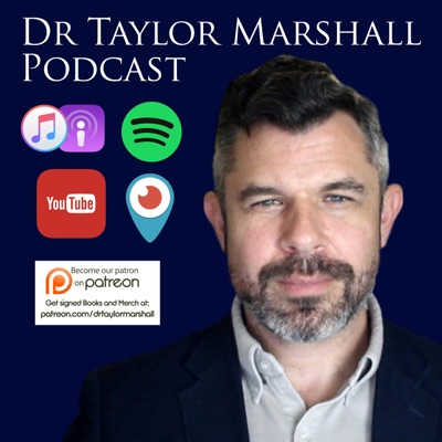 Dr Taylor Marshall Podcast Dr Taylor Marshall Podcast