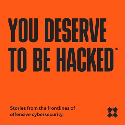 You Deserve to be Hacked You Deserve to be Hacked