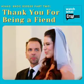 #3460  RHOC S20E02 Part Two:  Thank You For Being a Fiend artwork