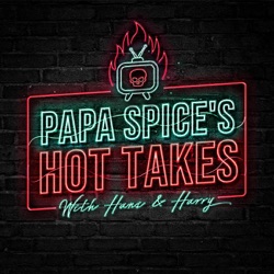 Papa Spice's Hot Takes With Hans & Harry