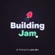 Building Jam