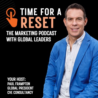 Time For A Reset Marketing Podcast: Insights from Global Brand Leaders