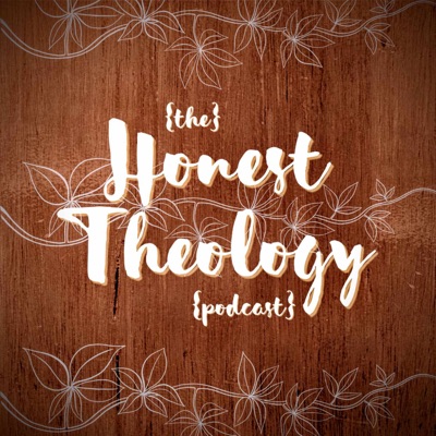 The Honest Theology Podcast The Honest Theology Podcast