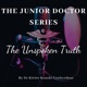 The Junior Doctor Series Podcast - The Unspoken Truth