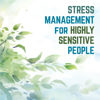Stress Management for Highly Sensitive People (HSP): Inner Work and Strategies for Coping with Stress, Overwhelm, and Negativ - Todd Smith, founder of True Inner Freedom