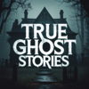 True Ghost Stories - Ghost Stories