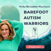 BAREFOOT AUTISM WARRIORS turn autism around podcast. | Turnaround strategies for ambitious, health-conscious, Christian moms