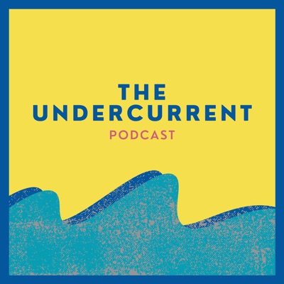 The Undercurrent Podcast