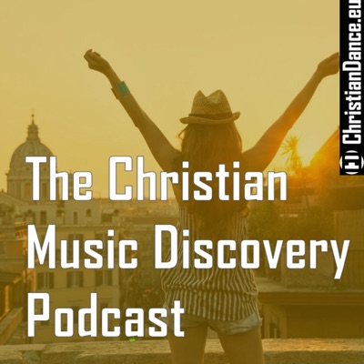 The Christian Music Discovery Podcast The Christian Music Discovery Podcast