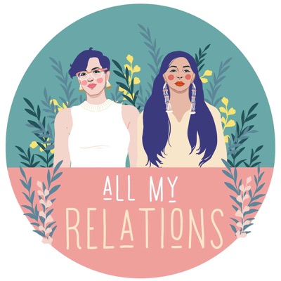 Ep #1: All My Relations & Indigenous Feminism