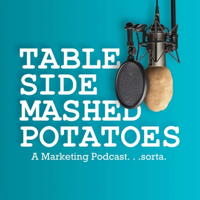 Tableside Mashed Potatoes - A Marketing Podcast:Tableside Mashed Potatoes