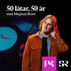 50 låtar, 50 år med Magnus Broni Episod 5