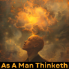 As A Man Thinketh - James Allen