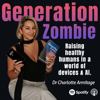 Generation Zombie: Raising healthy humans in a world of devices and AI. - Charlotte Armitage