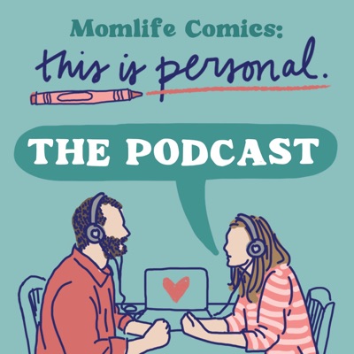 Momlife Comics: This Is Personal Podcast