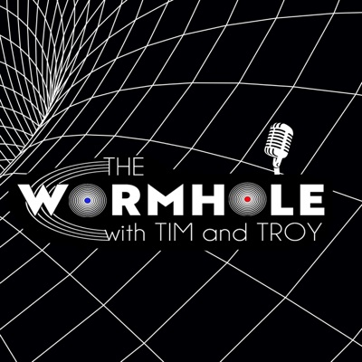 The WormHole with Tim and Troy