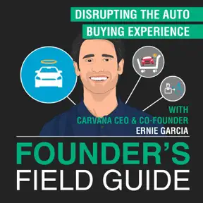 Ernie Garcia - Disrupting the Auto Buying Experience - [Founder’s Field Guide, EP. 45] artwork