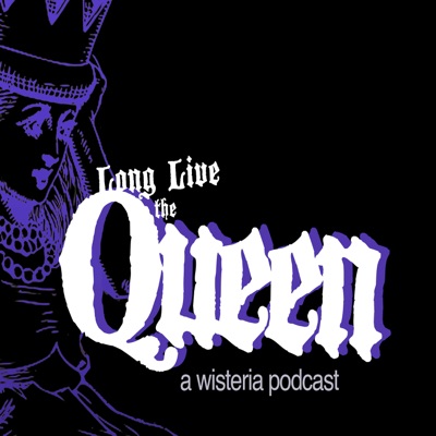Long Live the Queen (A Wisteria podcast):Dorian LeBlanc