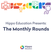 Hippo Education Presents: The Monthly Rounds