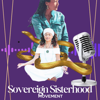 Sovereign Sisterhood Movement - Veronica Barragan, Joti Radjeep Kaur