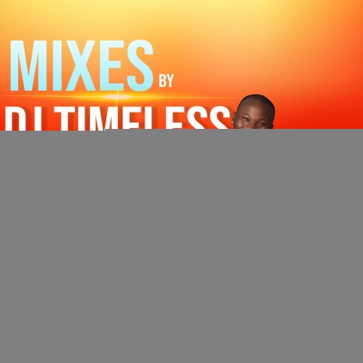 Mixes by DJ Timeless Mixes by DJ Timeless