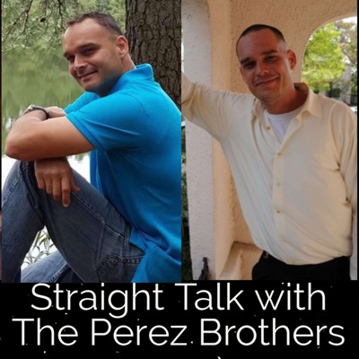 Straight Talk with the Perez Brothers