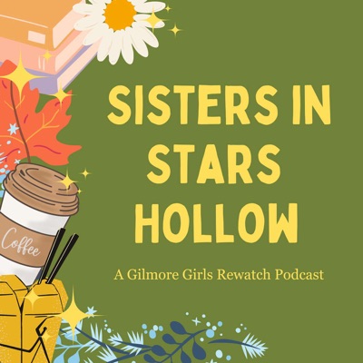 Sisters in Stars Hollow: A Gilmore Girls Rewatch Podcast