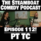 Episode 112! PT TC