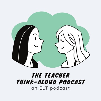 The Teacher Think-Aloud Podcast The Teacher Think-Aloud Podcast