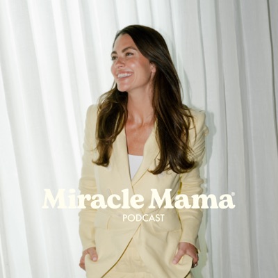 Miracle Mama Podcast Miracle Mama Podcast