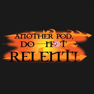 Another Pod: Do Not Relent! - A World Of Warcraft Podcast Another Pod: Do Not Relent! - A World Of Warcraft Podcast