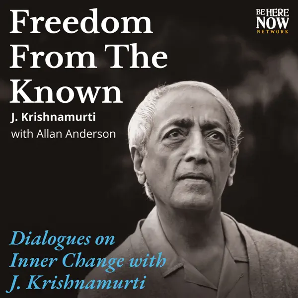 J. Krishnamurti: The Freedom From the Known