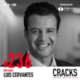 #236. Luis Cervantes - Mentores, El Síndrome del Impostor, Invertir Cientos de Millones y cómo Enfrentar una Pérdida
