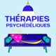Thérapies psychédéliques